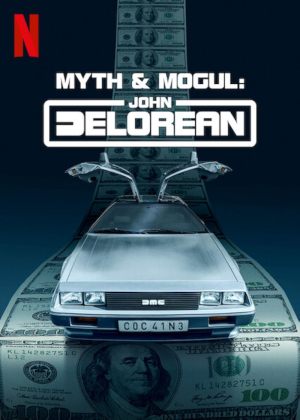 La Saga DeLorean: Destin d'un magnat de l'automobile