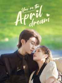 You're the April Dream