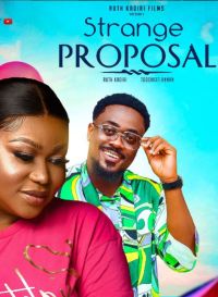 STRANGE PROPOSAL. RUTH KADIRI  TOOSWEET ANANN  EBERE OKAFOR