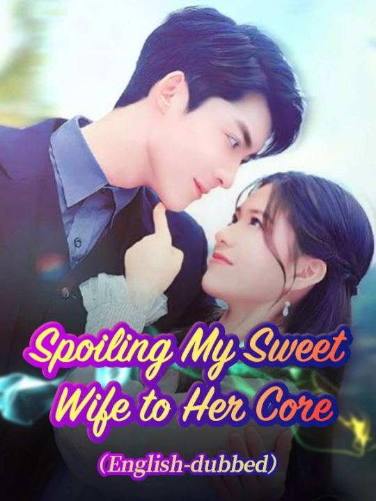Spoiling My Sweet Wife to Her Core(DUBBED)