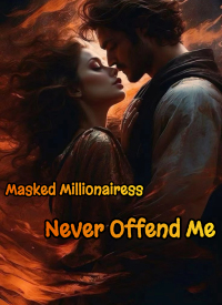 Masked Millionairess: Never Offend Me