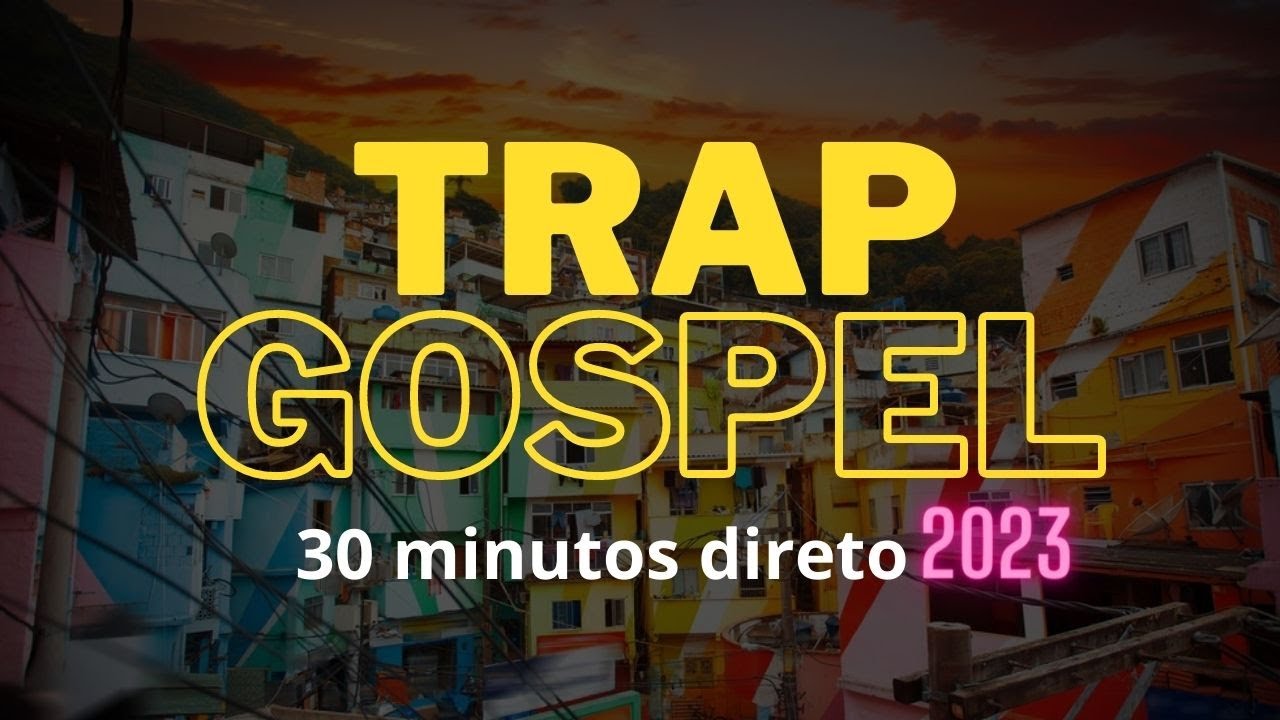 TRAP GOSPEL 2023 - 30 MINUTOS DIRETO.