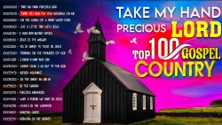 Country Gospel Songs To Finding Peace of Mind - Take My Hand Precious Lord - Country Gospel Lyrics