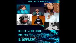 Vibez with JowEazY Vol. 2 - Hottest Afro-Gospel Mixtape #afrobeats #afrogospel #gospel #naija