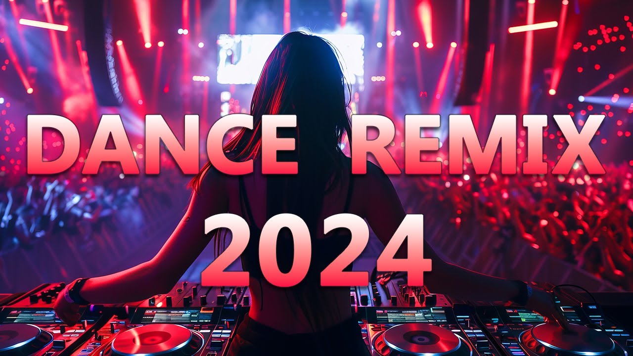 DANCE PARTY SONGS 2024 - Mashups & Remixes Of Popular Songs - DJ Remix Club Music Dance Mix 2024