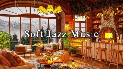 Soft Jazz Instrumental Music☕Relaxing Jazz Music for Work, Study, Unwind ~ Cozy Coffee Shop Ambience