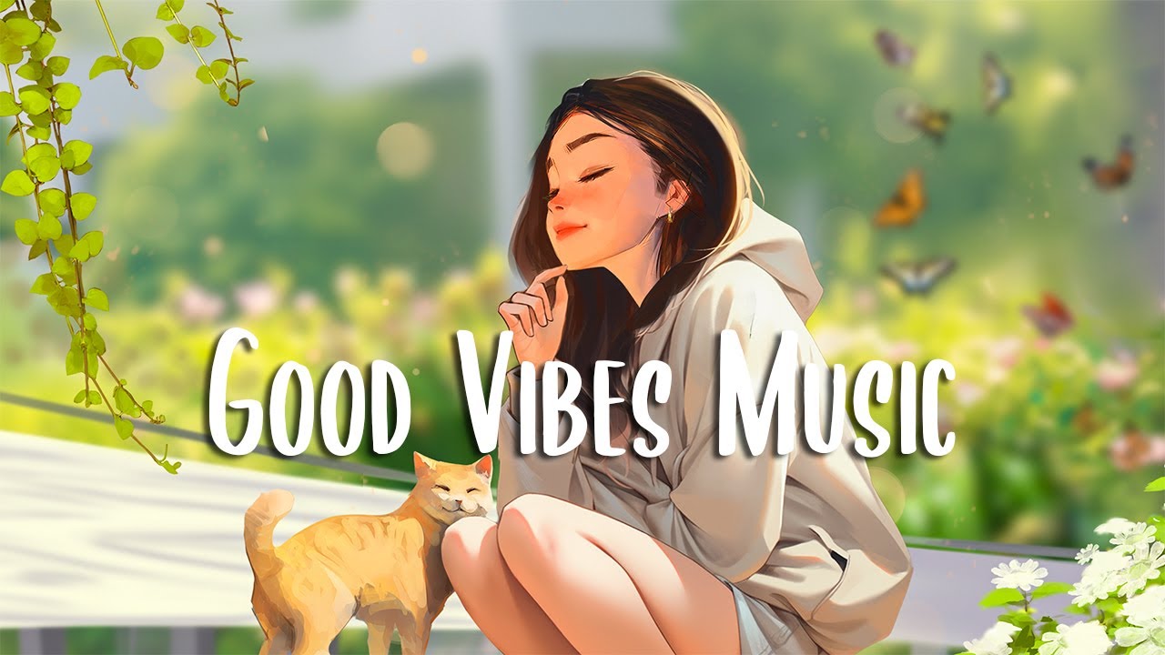Good Vibes Music π Chill morning songs to start your day ~ English songs for good mood