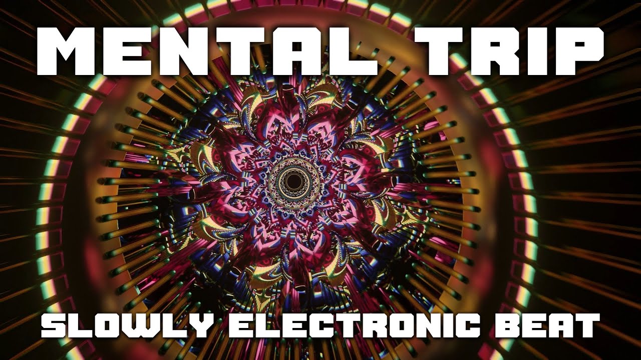 Mental Trip Slowly Electronic Beat | LSD Hallucination Playlist