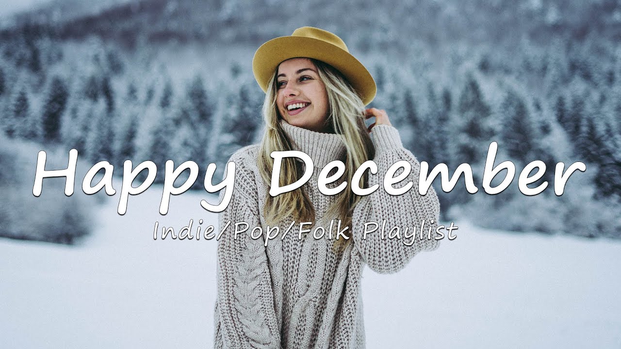 Happy December | Make your winter day better with this playlist | A Indie/Pop/Folk/Acoustic Playlist