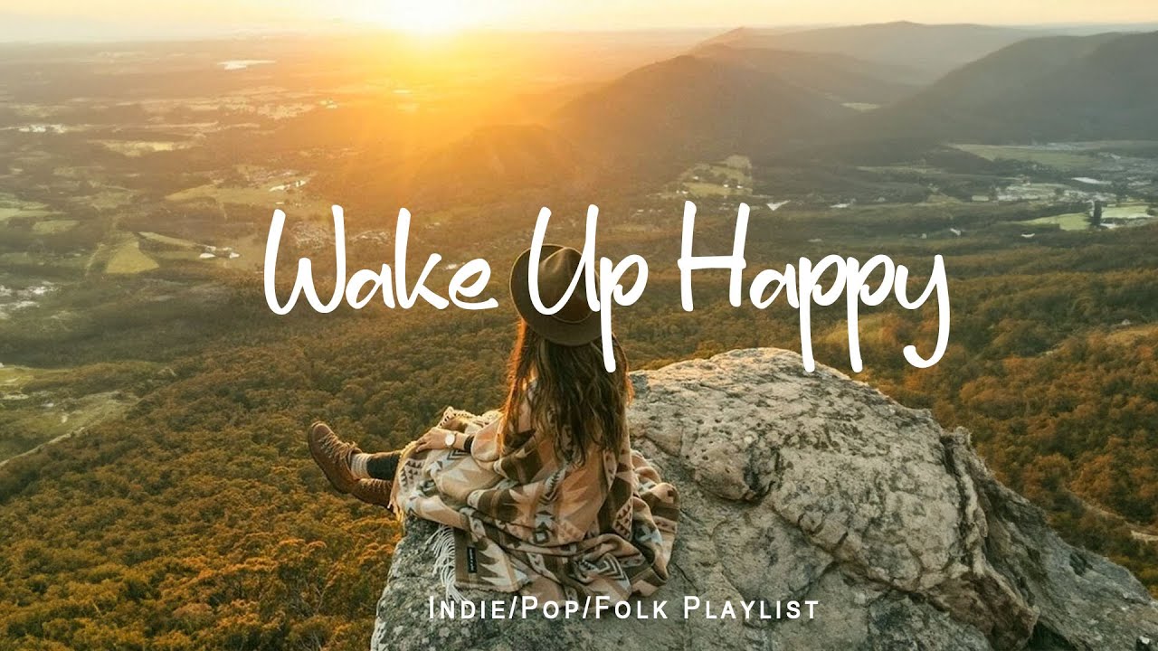 Wake up happy π A Happy Acoustic/Indie/Pop/Folk Playlist to start your day