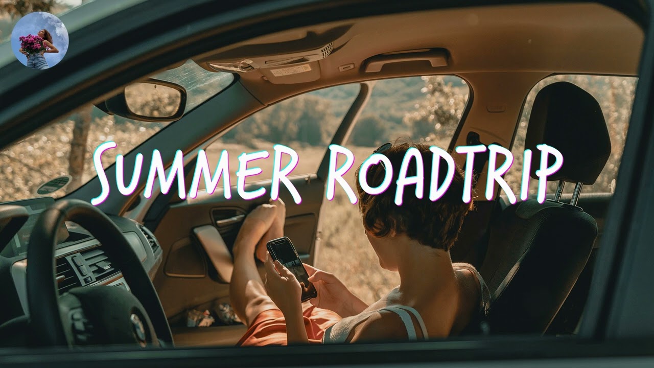 Songs for a summer road trip 🚗 Chill music hits 2024 — like Best Trip Playlist but longer