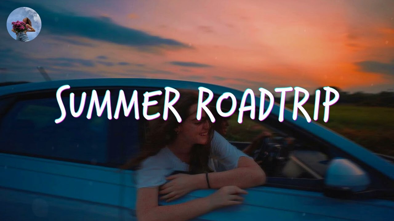 Songs for a summer road trip 🚗 Chill music hits 2024