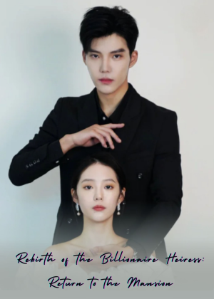 Rebirth of the Billionaire Heiress: Return to the Mansion