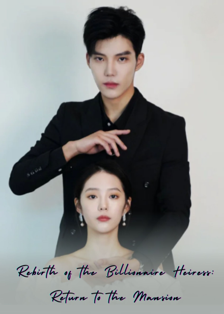 Rebirth of the Billionaire Heiress: Return to the Mansion