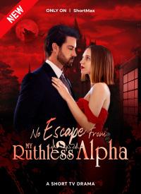 No Escape From My Ruthless Alpha
