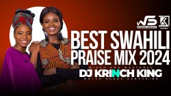BEST SWAHILI PRAISE MIX 2024| +40 MIN OF NONSTOP PRAISE GOSPEL MIX | DJ KRINCH KING