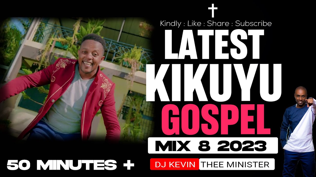 🔴Latest Kikuyu Gospel Mix 8 2023 🔥🔥🔥 - Dj Kevin Thee Minister
