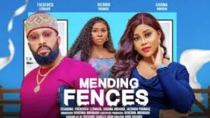 MENDING FENCES - FREDERICK LEONARD, CHIOMA NWAOHA, IKEBUDU PROMISE latest 2024 nigerian movies