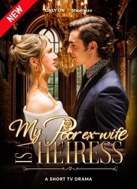 My Poor Ex-wife Is a Heiress