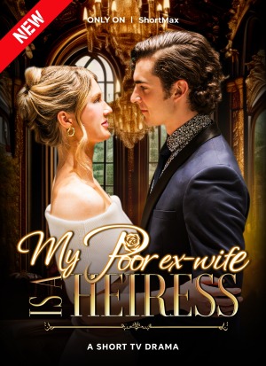 My Poor Ex-wife Is a Heiress
