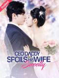 CEO Daddy Spoils His Wife Sweetly (English-dubbed)