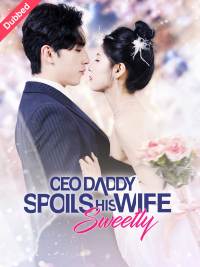 CEO Daddy Spoils His Wife Sweetly (English-dubbed)