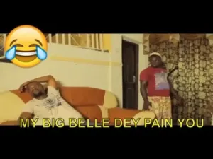 video: nollywood short comedy - my big belle dey pain you