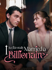 I Accidentally Married A Billionaire