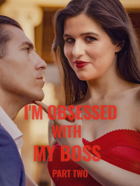 I'm Obsessed With My Boss Part II