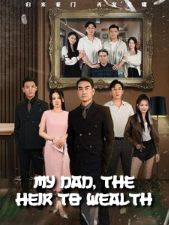 My Dad, the Heir to Wealth poster
