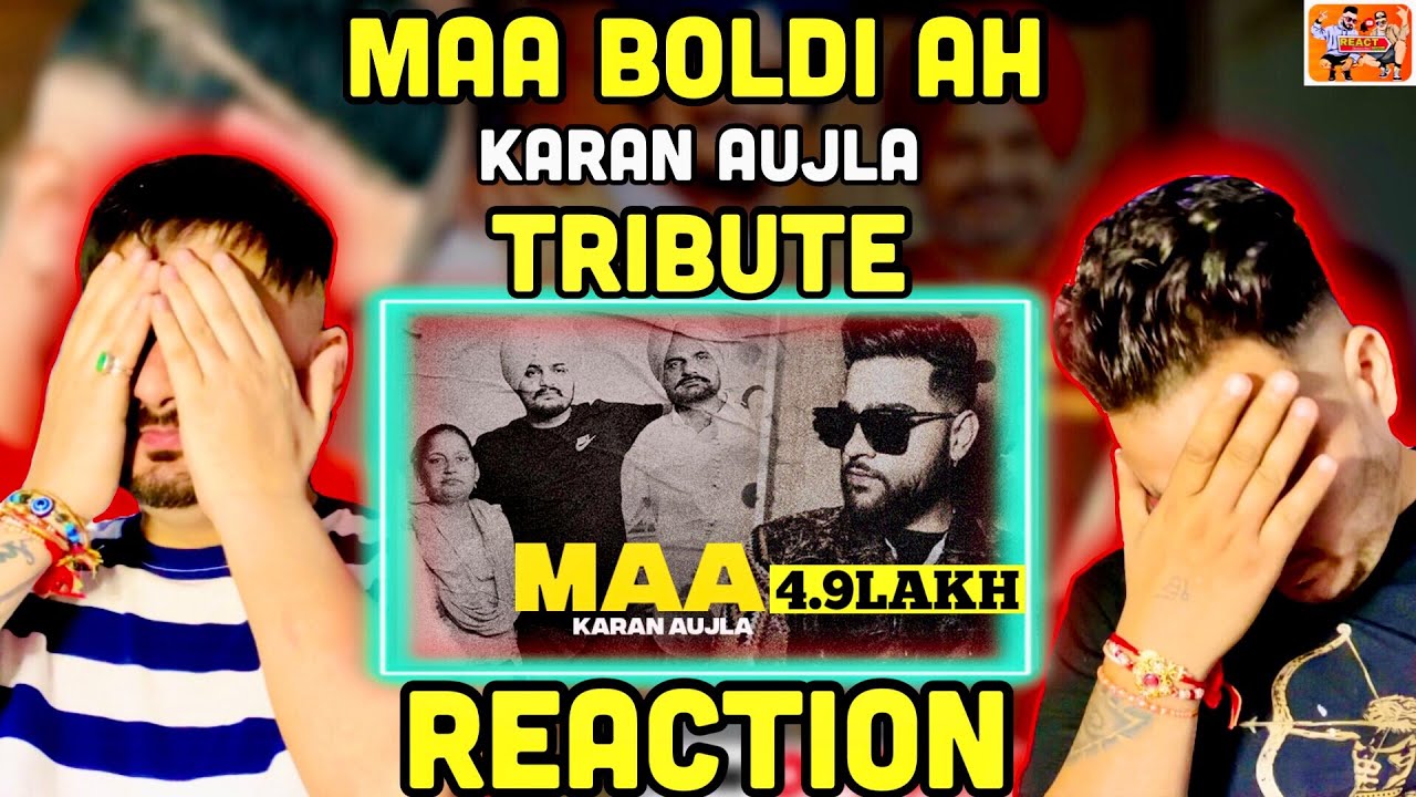 Maa Boldi Aa | Karan Aujla | Tribute | Sidhu Moose Wala | Reaction Video | ReactHub background