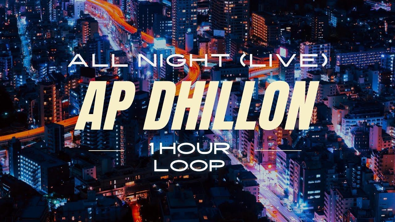 All Night (Live) 1 Hour Loop | AP Dhillon | Gurinder Gill | Shinda Kahlon | Edit