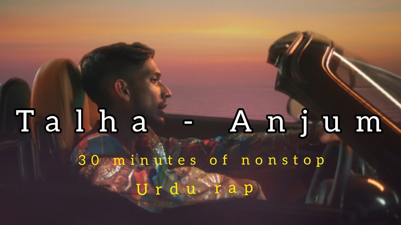 30 Minutes of Talha Anjum Urdu HipHop - Nonstop Rap Music - Relaxing - Driving - Chill Songs