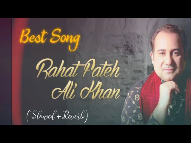 Rahat Fateh Ali Khan Best Song || Mix (Slowed+Reverb)|| @promusicmaster