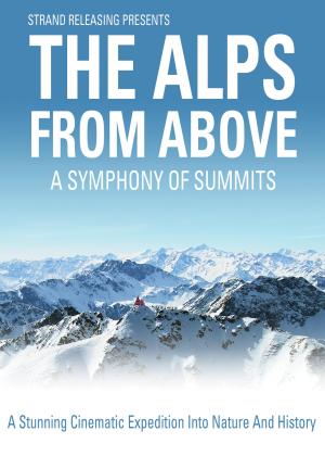 A Symphony of Summits: The Alps from Above [Version française]