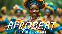 THE AFROBEAT WAVE AND ITS EXPLOSION ON THE INTERNATIONAL CHARTS 🎵 AFROBEAT MIX 2024🎵