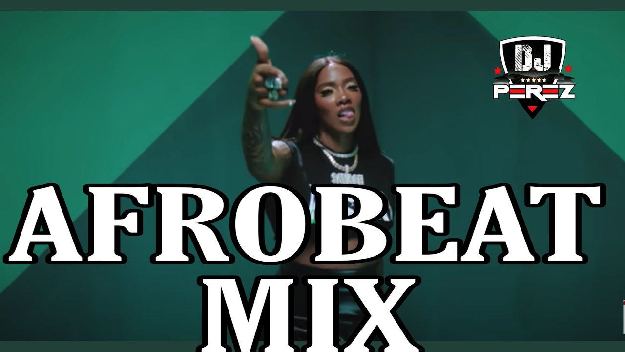 TRENDING AFROBEAT MIX 2022 | AFROBEAT MIX 2022 | NAIJA | DJ PEREZ