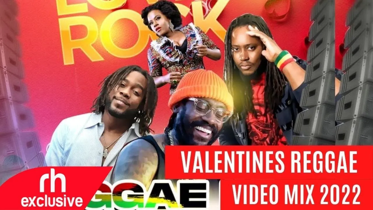 DJ BUNDUKI VALENTINES REGGAE VIDEO MIXX ,LOVERS ROCK REGGAE MIX 2022 / RH EXCLUSIVE