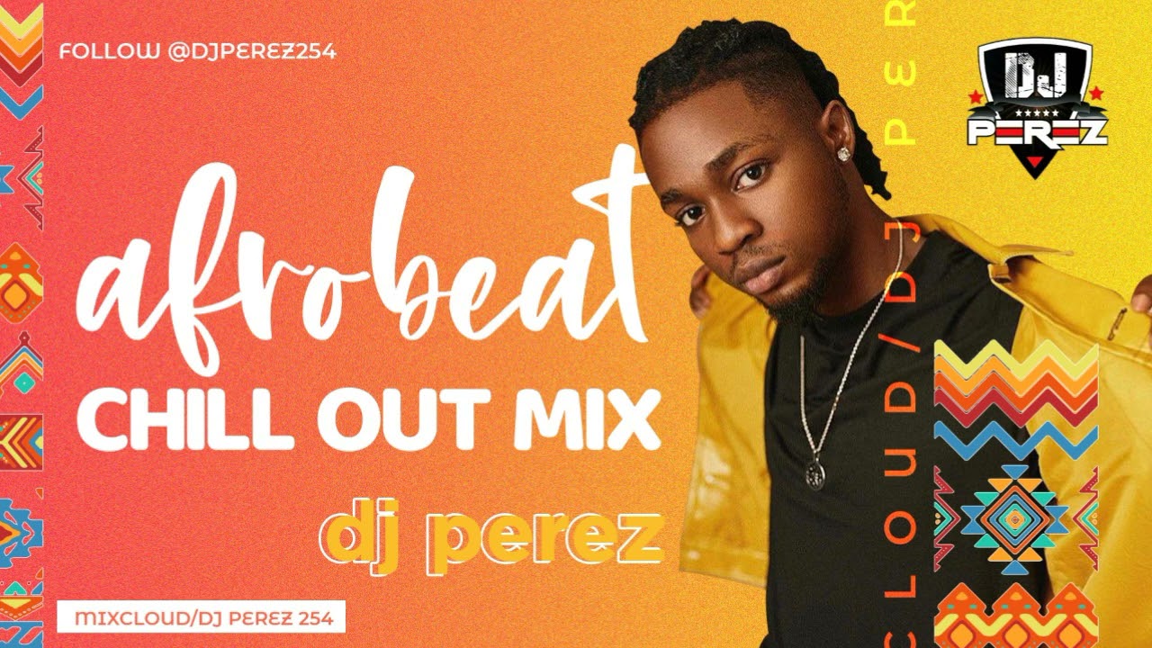 🔥BEST OF CHILL AFROBEAT MIX 2021 | AFROBEAT MIX 2021 | NAIJA | DJ PEREZ (Davido,Burna bOy,Tekno)vol1