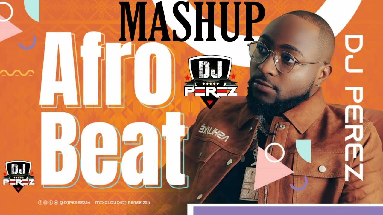 🔥BEST OF NAIJA AFROBEAT MASHUP MIX | MASHUP MIX 2021 | Afrobeats Mix 2021 | DJ PEREZ | Wizkid,Tems
