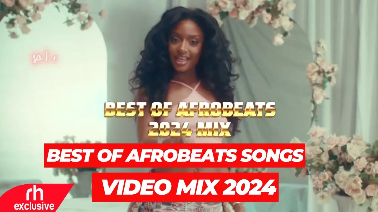 AFROBEATS MIX 2024, THE BEST OF AFROBEATS VIDEO 2024 - DJ SISSE , BURNABOY, AYRASTARR ,DAVIDO, REMA