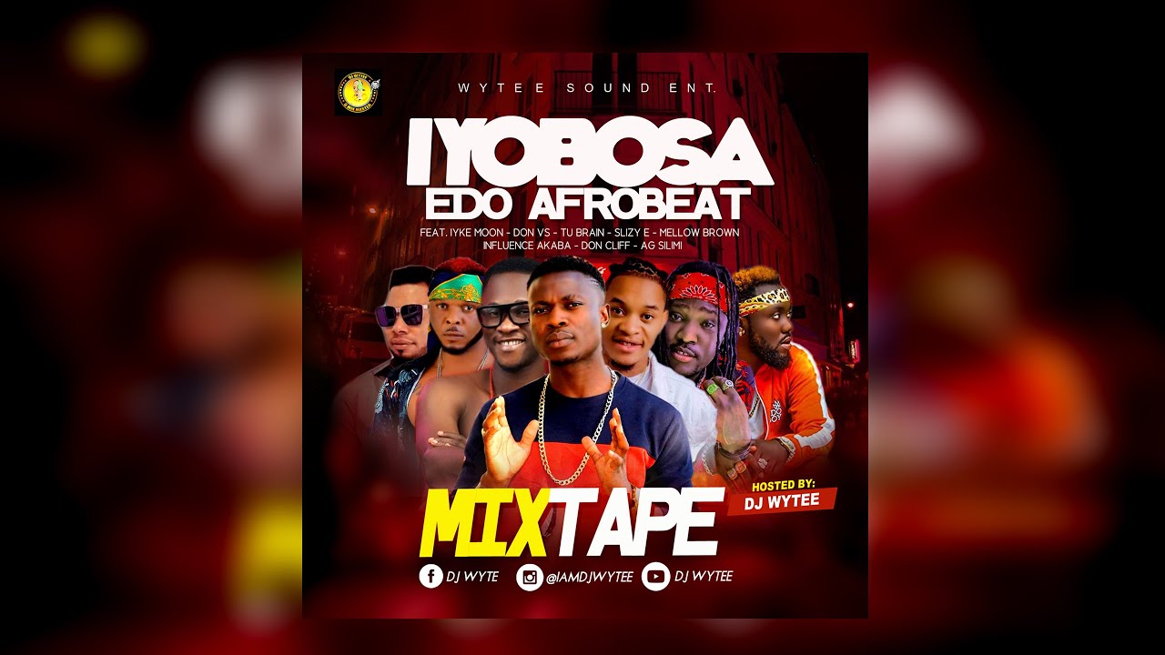 LATEST EDO AFROBEAT MIX 2020 IYOBOSA 2020 (DJ WYTEE) FT Iyke moon, MELOW BROWN DON VS DON CLIFF