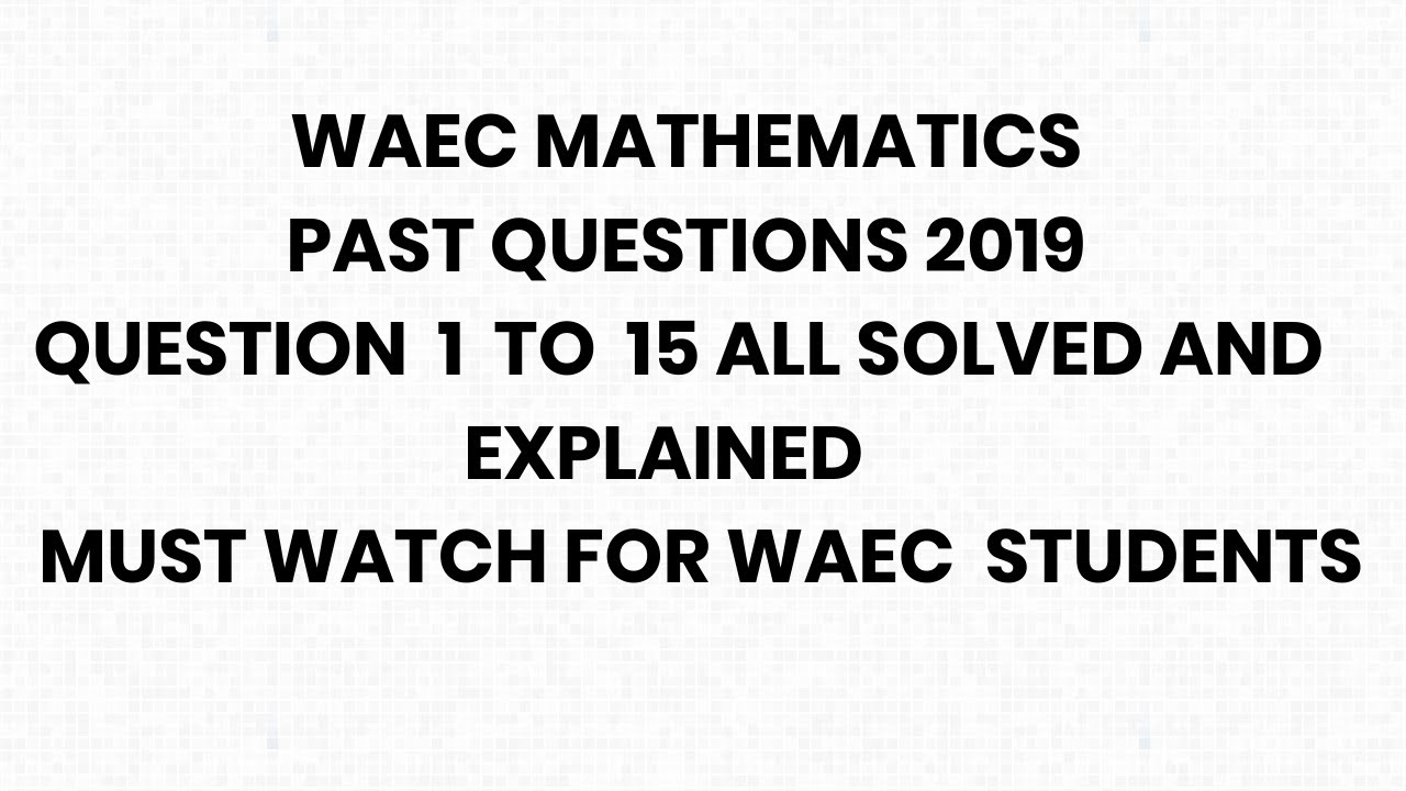 WAEC 2019 PAST QUESTIONS OBJECTIVES