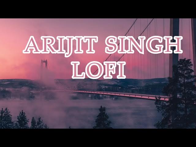 3:00 AM Arijit Singh Lofi Songs to Study/Chill/Relax β π« | Non-stop Arijit Singh Lofi Mix