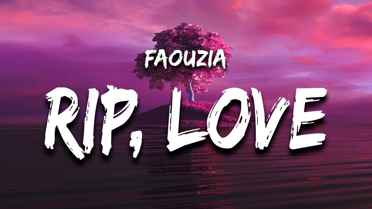 Faouzia - RIP, Love (Lyrics) man down man down oh another one down for me background