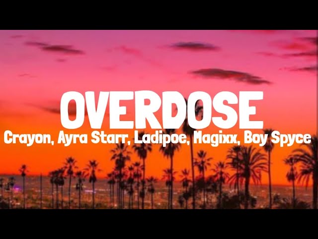 Mavins, Crayon, Ayra Starr, LADIPOE, Magixx & Boy Spyce - Overdose (Lyrics) background