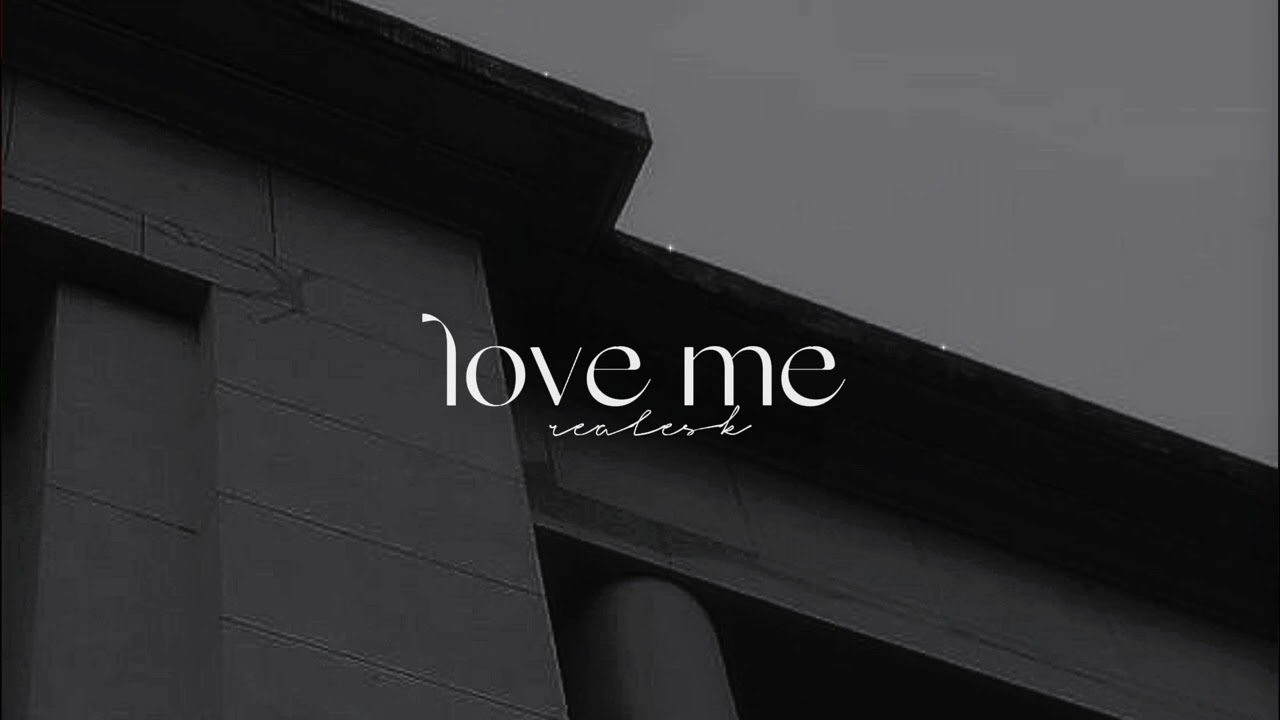 love me - realestk (speed up) background