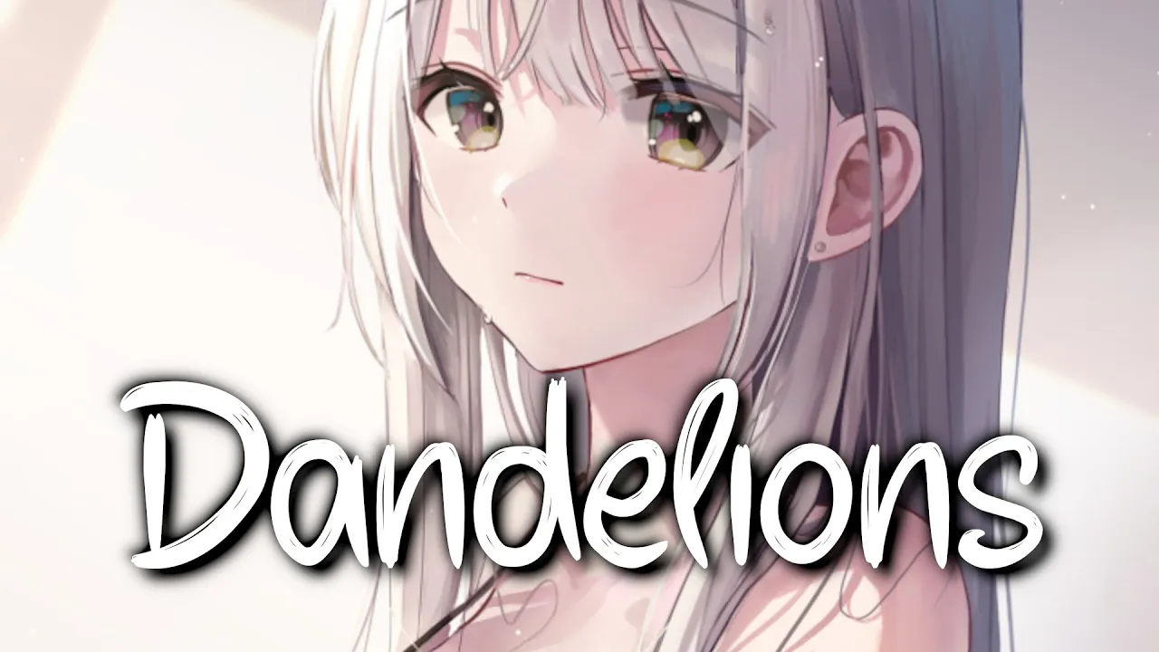 「Nightcore」 Dandelions - Ruth B. ♡ (Lyrics) background