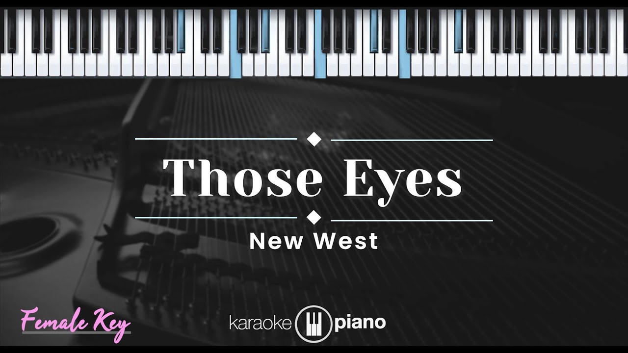 Those Eyes - New West (KARAOKE PIANO - FEMALE KEY) background