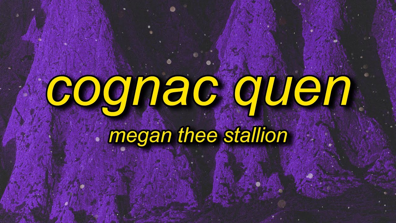 Megan Thee Stallion - Cognac Queen (Lyrics) | you know i only wanna come over put it on him background